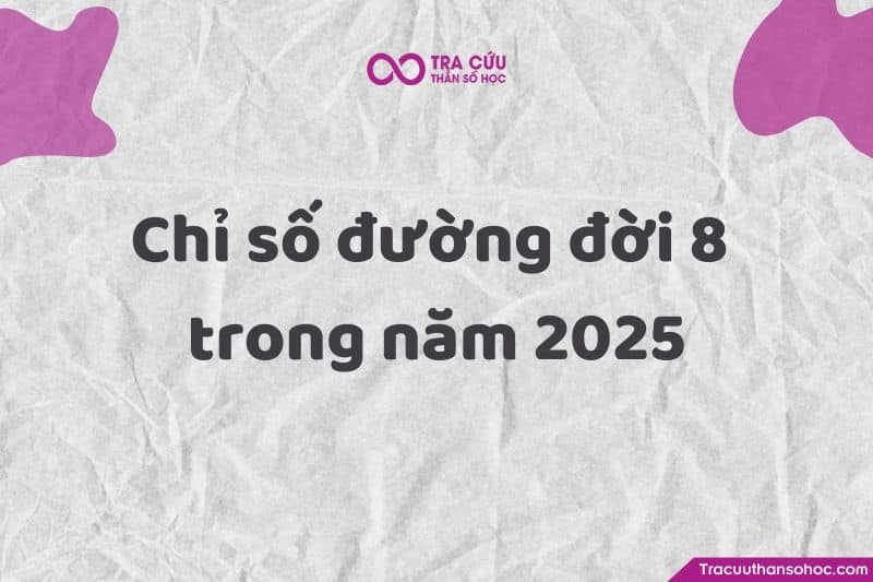 Trong năm 2025 – năm thế giới số 9 này, người số 8 cần lưu ý điều gì?