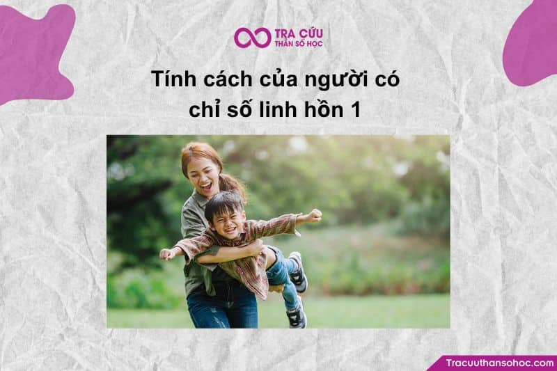 Chỉ số Linh hồn 1 (Soul Urge Number 1) tiết lộ về động lực và khát khao sâu thẳm bên trong