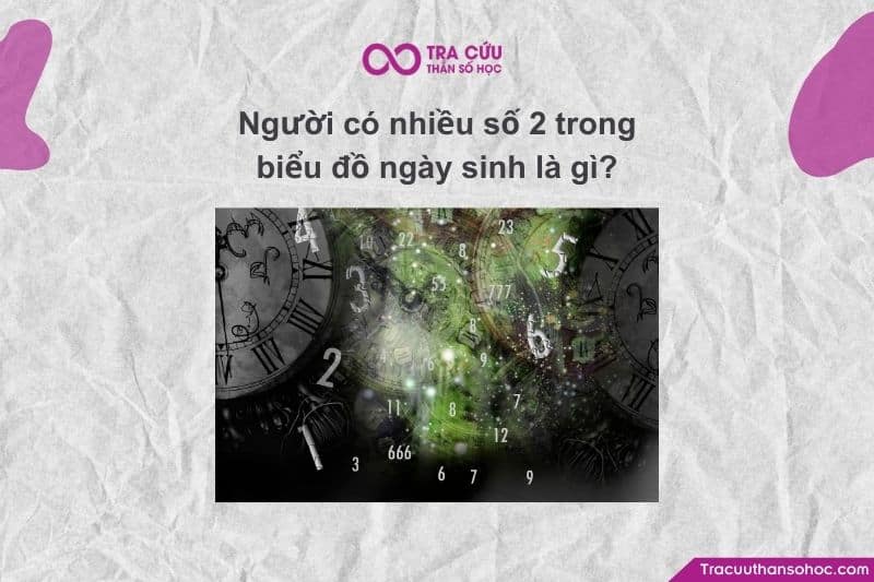 Người có nhiều số 2 (từ 2 con số 2 trở lên) trong biểu đồ ngày sinh được ví như những người cực kỳ mạnh mẽ.