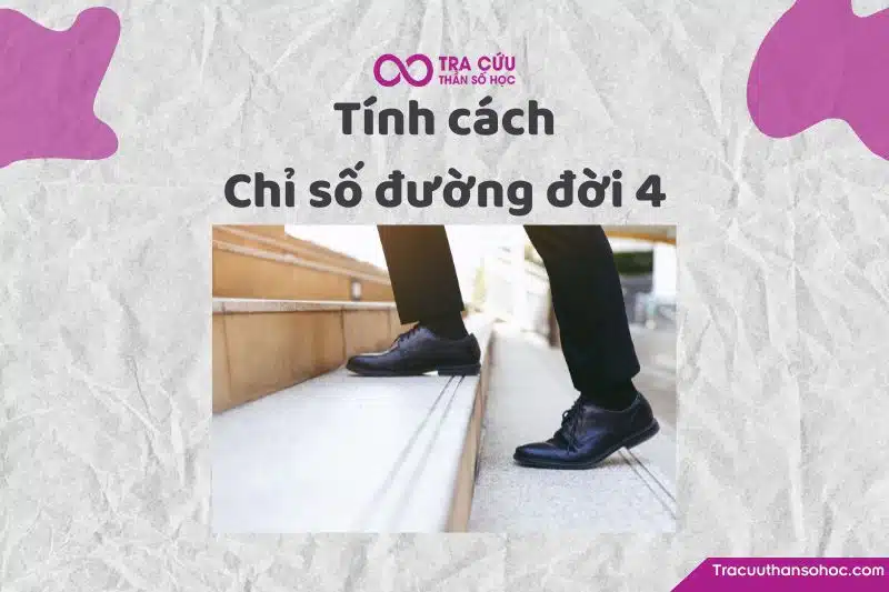 Tính cách của người có chỉ số đường đời 4
