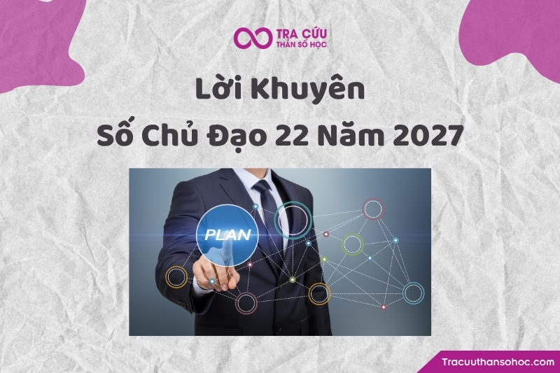 Lời khuyên dành cho người có đường đời số 22 năm 2027