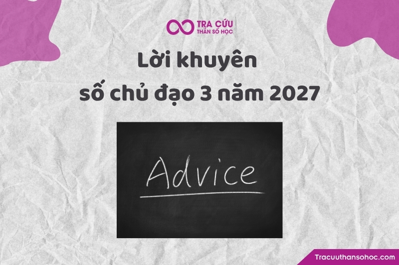 Lời khuyên cho người có số chủ đạo 3 năm 2027