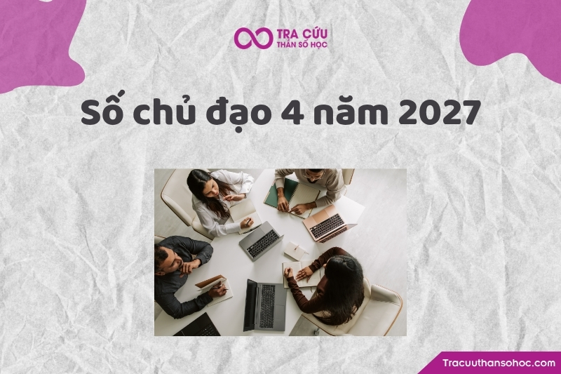 Tổng quan về số chủ đạo 4 năm 2027