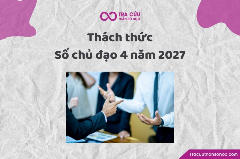 Thách thức của số chủ đạo 4 năm 2027