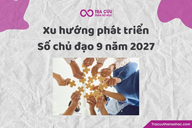 Xu hướng phát triển của người có số chủ đạo 9 năm 2027