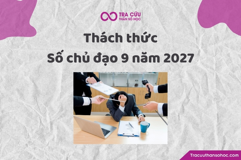 Thách thức của số chủ đạo số 9 năm 2027