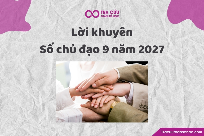 Lời khuyên cho người số chủ đạo 9 trong năm 2027